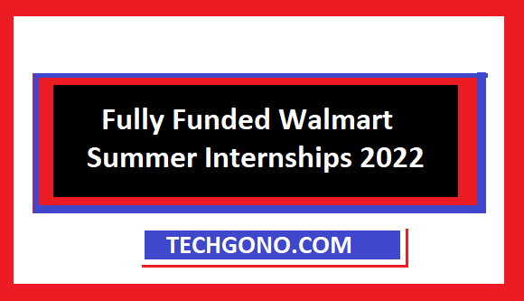 Fully Funded Walmart Summer Internships 2022