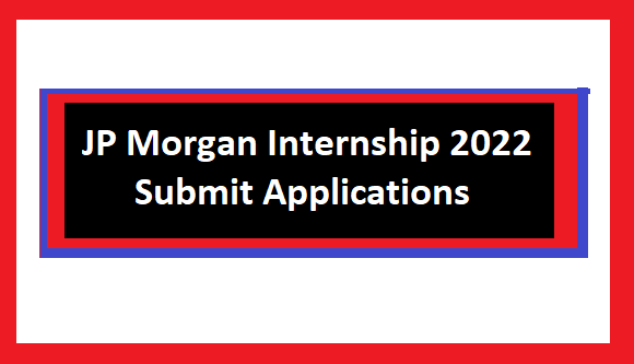 JP Morgan Internship 2022 Submit Applications TechGoNo